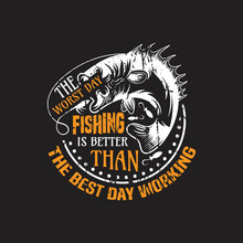 The Worst Day Fishing Is Better Than The Best Day Working - Vector