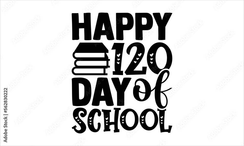 Happy 120 day of school - School SVG Design, Hand drawn lettering ...
