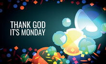  Thank God It's Monday . Design Suitable For Greeting Card Poster And Banner