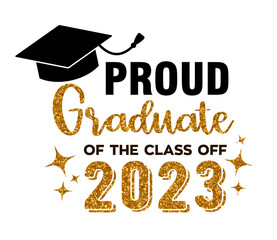 Wall Mural - Peoud Graduate of the class of 2023 . Trendy calligraphy golden glitter inscription with black hat
