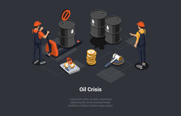 Wall Mural - Oil Crisis, Oil Embargo, Default, Economic Crisis And Bankruptcy. Petroleum Production and Trade Oil Industry, Characters Controls Unloading Barrel With Oil. Isometric 3D Cartoon Vector illustration