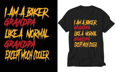 Wall Mural - I am a biker grandpa like a normal grandpa except moch cooler tshirt design