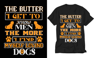 Wall Mural - the butter i get to know men the more i find myself loving dogs t-shirt design