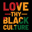 © lakiaktertsd - Love thy black culture t-shirt design, Black history month t-shirt