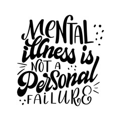 Wall Mural - Mental health quote in hand drawn lettering style. Positive typography poster with inspirational text. Vector illustration for prints, banners, sticker