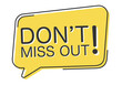 © vadymstock - Don't miss out comic speech bubble in pop art style. Comic speech. Dialog window. Yellow banner for sale.