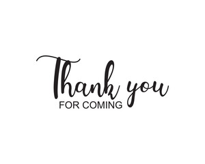 Canvas Print - Thank you for coming quote typography font text vector  artwork eps 10