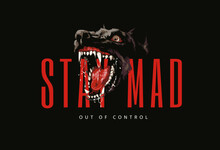 Stay Mad Slogan With Angry Black Dog Head Vector Illustration On Black Background