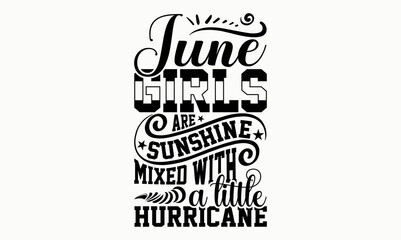 Wall Mural - June Girls Are Sunshine Mixed With A Little Hurricane - 12 month svg design