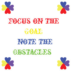  Vector colorful focus on the goal not the obstacles text with colorful round hearts shapes on white background. Motivational and inspirational illustration with quote. Home decoration desig