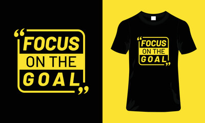Focus on the goal motivational quotes typography t-shirt design