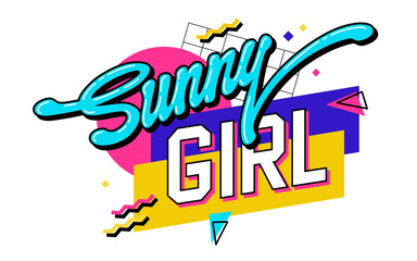 Sunny girl -  trendy 90s inspired lettering phrase with bright geometric elements on background. Isolated vivid colorful vector typography design element. For posters, t-shirts, web posts, fashion. 