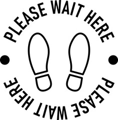 Wall Mural - Please Wait Here or Stand Here Round Floor Marking Sticker Design Icon with a Pair of Shoeprints or Footprints Symbols and Text. Vector Image.