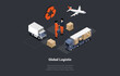 Global Logistics Business. Air, Cargo Land Transportation, Maritime Shipping, Freight Courier Delivery. World Global Business, Businessmen Have Made Profitable Deal. Isometric 3d Vector Illustration