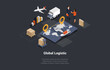Global Logistics Business. Air, Cargo Land Transportation, Maritime Shipping, Maritime Shipping Delivery. World Global Business, Successful Deal With Business People. Isometric 3d Vector Illustration