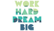 © Mehmet - work hard dream big creative motivation quote. Up lifting saying, inspirational quote, motivational poster