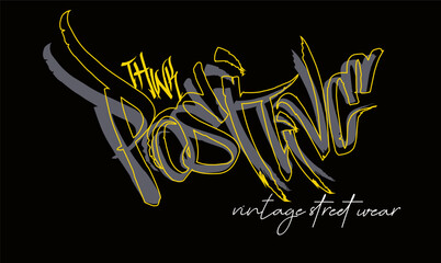 Urban graffiti street art typography inspirational slogan print for graphic tee t shirt, art graffiti think positive slogan print 