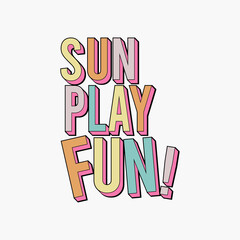 Wall Mural - sun play fun typographic slogan for t-shirt prints, posters and other uses.