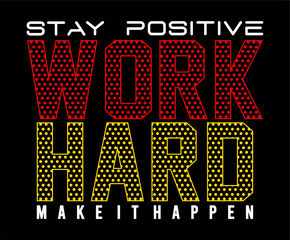 Wall Mural - t shirt design stay positive work hard typography vector