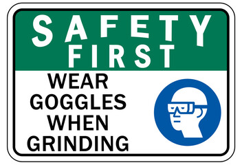 Protective equipment sign and labels wear goggles when grinding