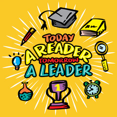 Wall Mural - Today a reader tomorrow a leader, hand lettering. Wall art poster for kindergarten classroom
