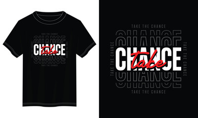 Wall Mural - take the chance typography t shirt design, motivational typography t shirt design, inspirational quotes t-shirt design, vector quotes lettering t shirt design for print