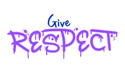 Wall Mural - Give respect text with splash effect and drops. Urban street graffiti style. Print for banner, announcement, poster. Vector illustration is on white background