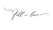Fall in love. Phrase for Valentines day. Ink illustration. Modern brush calligraphy.