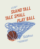 Fototapeta Dinusie - Ball in the hoop. Stand tall, talk small, play ball. Team sports vintage typography silkscreen t-shirt print vector illustration.