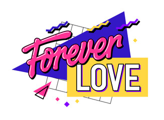 Romantic hand drawn lettering phrase in trendy 90s style - Forever love. Isolated vector design element in bright vivid colors with geometric background. For web, fashion, print 