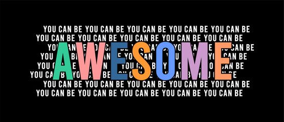 Wall Mural - you can be awesome typography vector for print t shirt