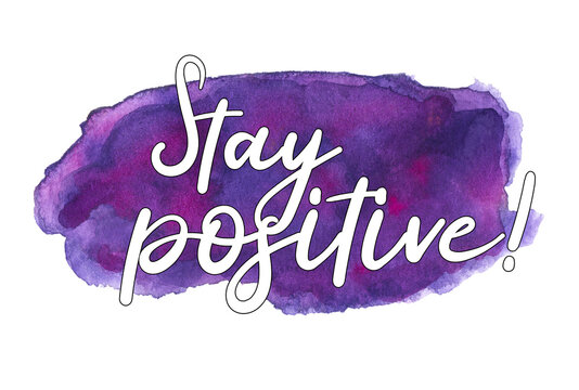 Stay Positive motivational words quote on purple watercolor blob background 