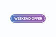 © Mustafiz - weekend offer button vectors.sign label speech bubble weekend offer