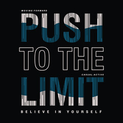 push to the limit slogan, graphic design fashion, typography vector illustration, modern style, for print t shirt