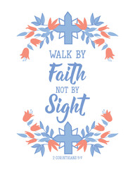Wall Mural - Walk by faith not by sight. Lettering. calligraphy vector. Bible quote. Ink illustration.