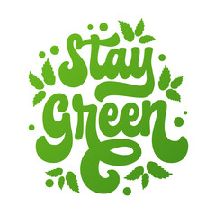 Hand-drawn illustration of modern, trendy 70s script lettering - Stay green. Ecology, save trees, conscious consumption themed isolated vector typography design element. Web, fashion, print purposes