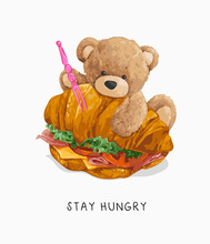 Stay Hungry Slogan With Bear Doll Fighting With Croissant Sandwich With Disposable Fork Vector Illustration