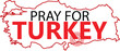 © Muhammad - 7.8 magnitude earthquake hit Turkey and Syria. Map of Turkey with text pray for Turkey.