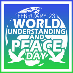 Bold text with white birds and earth icon in frame on gradient background to commemorate World Day of Understanding and Peace on 23 February