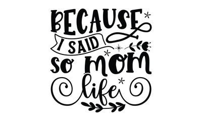 Wall Mural - Because I said so  mom life, mather's day T shirt Design, baseball mom life, Hand lettering illustration for your design, Svg Files for Cricut, Poster, EPS, can you download this Design