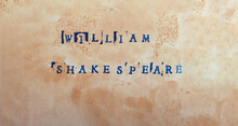 The Name Of The Great Poet And Playwright William Shakespeare Is Written In Stamped Letters In Dark Blue Ink On Textured Aged Paper. Good Literature, Reading List, Favorite Authors