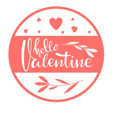 Wall Mural - Hello Valentine Sign. Happy Valentines Day greeting card, door sign, wall art decor template. Vector phrase with flowers and heart shapes sketch isolated on white background to valentines day design. 