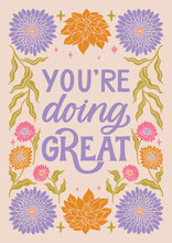 You Are Doing Great - Hand Written Lettering Mental Health Quote. MInimalistic Modern Typographic Slogan. Girl Power Feminist Design. Floral And Flowers Illustrated Border.