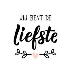 Wall Mural - Dutch text: You are the sweetest. Romantic lettering. vector. element for flyers, banner and posters Modern calligraphy. Jij bent de liefste
