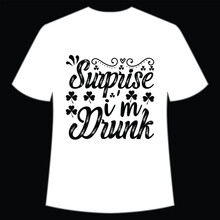 Surprise I'm Drunk St. Patrick's Day Shirt Print Template, Lucky Charms, Irish, Everyone Has A Little Luck Typography Design