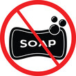 No Soap Sign. Restriction Icon
