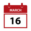 March 16. Vector flat daily calendar icon. Date and time, day, month for birthday, anniversary, appointment, remainder or event. Holiday.