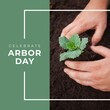 Composition of celebrate arbor day text over hands holding plant