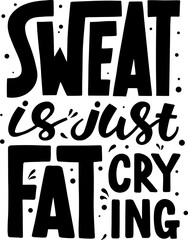 Wall Mural - PNG poster with hand drawn unique lettering design element for wall art, decoration, t-shirt prints. Sweat is just fat crying. Gym motivational and inspirational quote, handwritten typography.	
