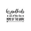 © Maslikhatul - Grandkids All Of The Fun None of The Work. Family Hand Lettering And Inspiration Positive Quote. Hand Lettered Quote. Modern Calligraphy.